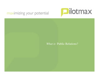 What is Public Relations?
 