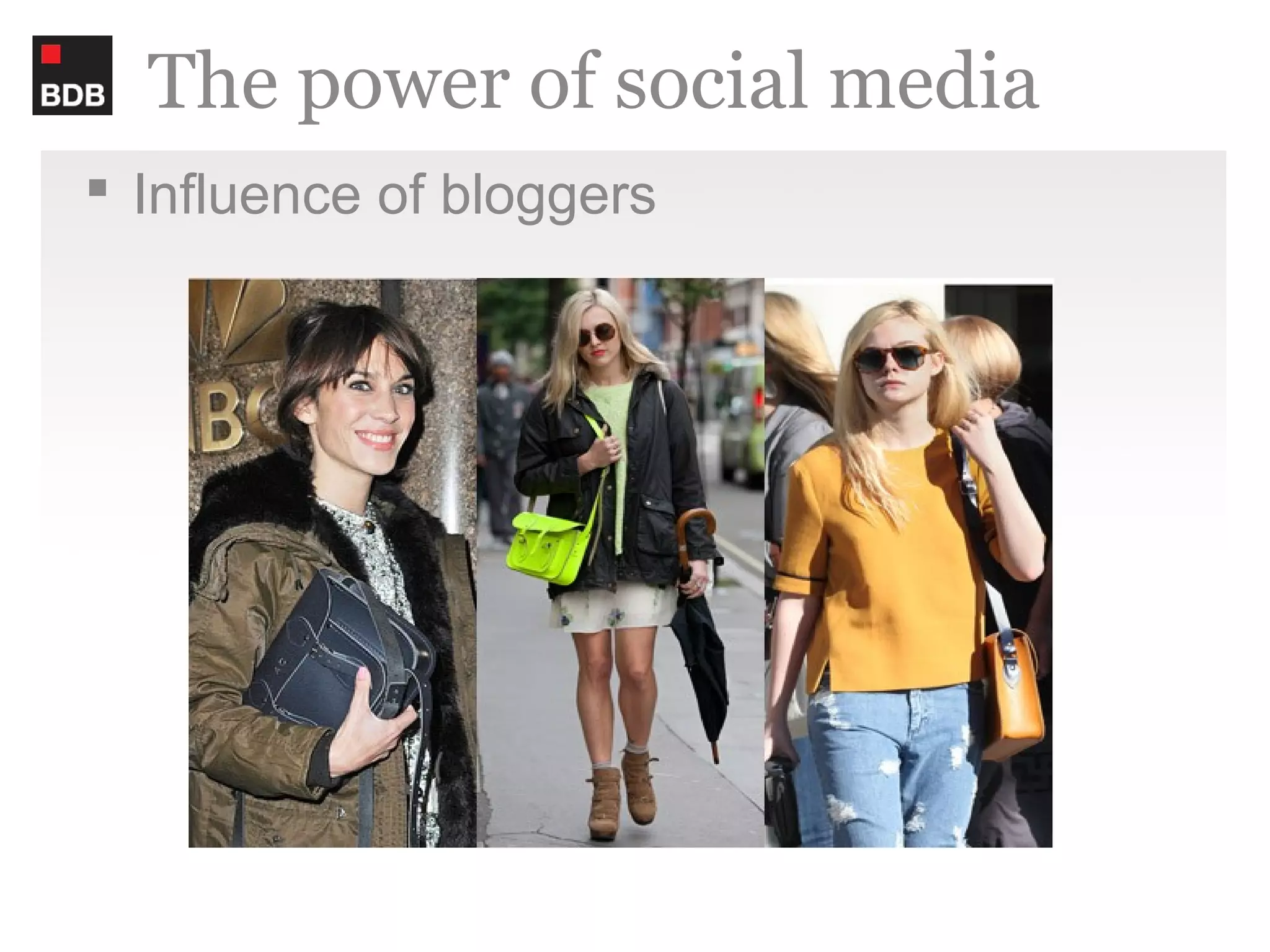 The power of social media
 Influence of bloggers
 