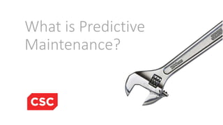What is Predictive
Maintenance?
 