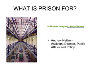 WHAT IS PRISON FOR?  ,[object Object]