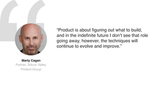 “There will be more discussion of how to
structure & align Product Management teams
effectively, particularly around tech,...
