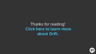 Thanks for reading!
Click here to learn more
about Drift.
 