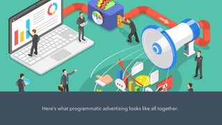 What is Programmatic Advertising and How Does It Work - Deck.pdf