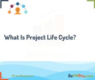 What is Project Life Cycle?