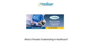 What Is Provider Credentialing In Healthcare?
 
