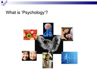 What is ‘Psychology’? 
