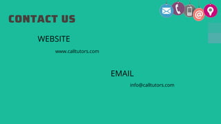 CONTACT US
WEBSITE
EMAIL
www.calltutors.com
info@calltutors.com
 