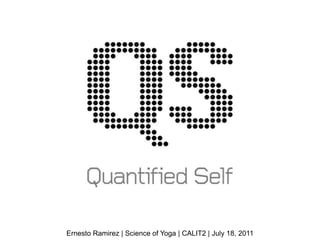 Ernesto Ramirez | Science of Yoga | CALIT2 | July 18, 2011
 