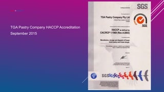 WHAT IS QUALITY?
TGA Pastry Company HACCP Accreditation
September 2015
 