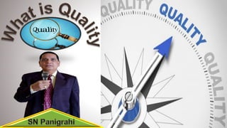 What is Quality?    By SN Panigrahi