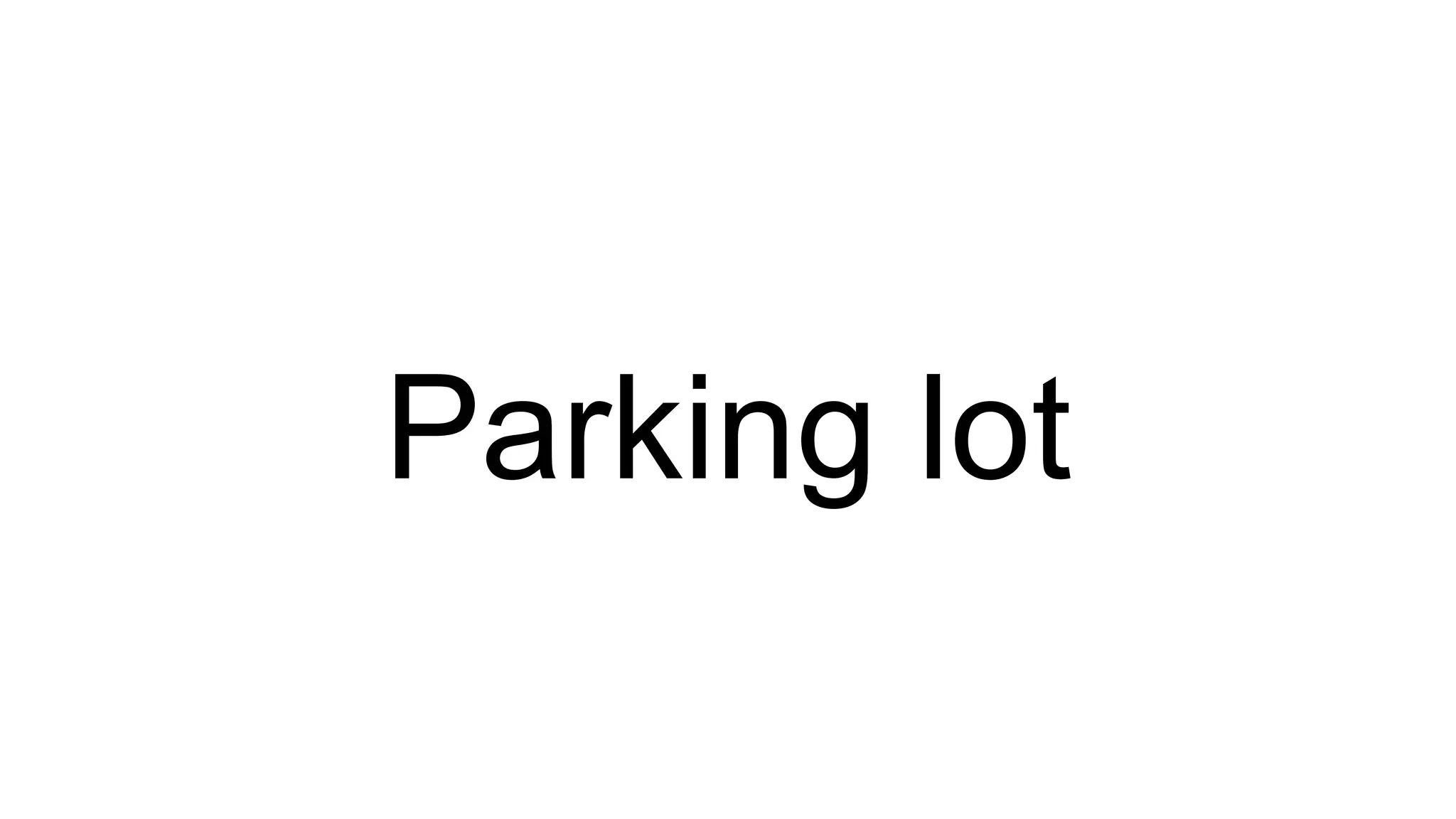 Parking lot
 