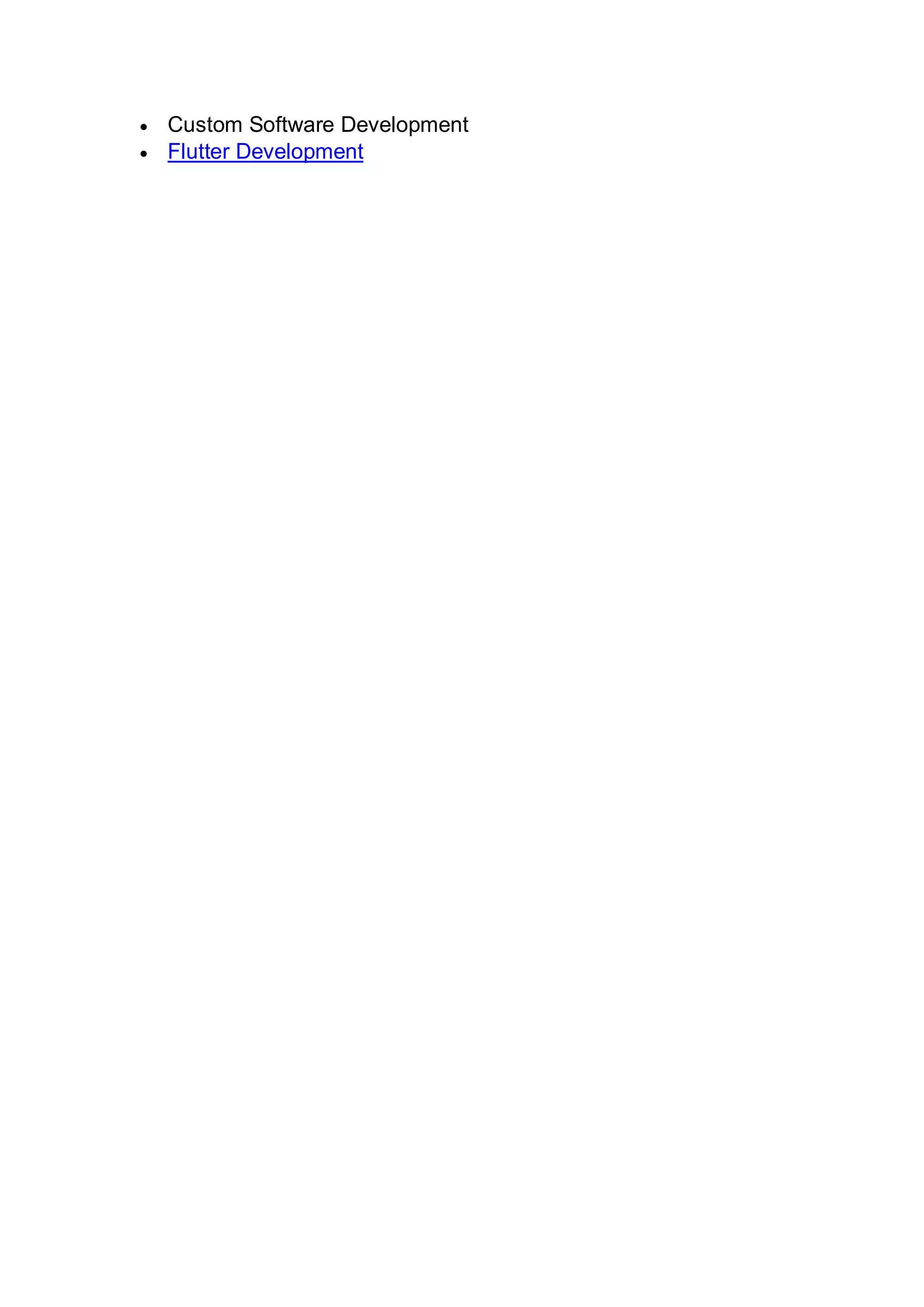 • Custom Software Development
• Flutter Development
 