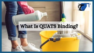 What Is QUATS Binding?
 