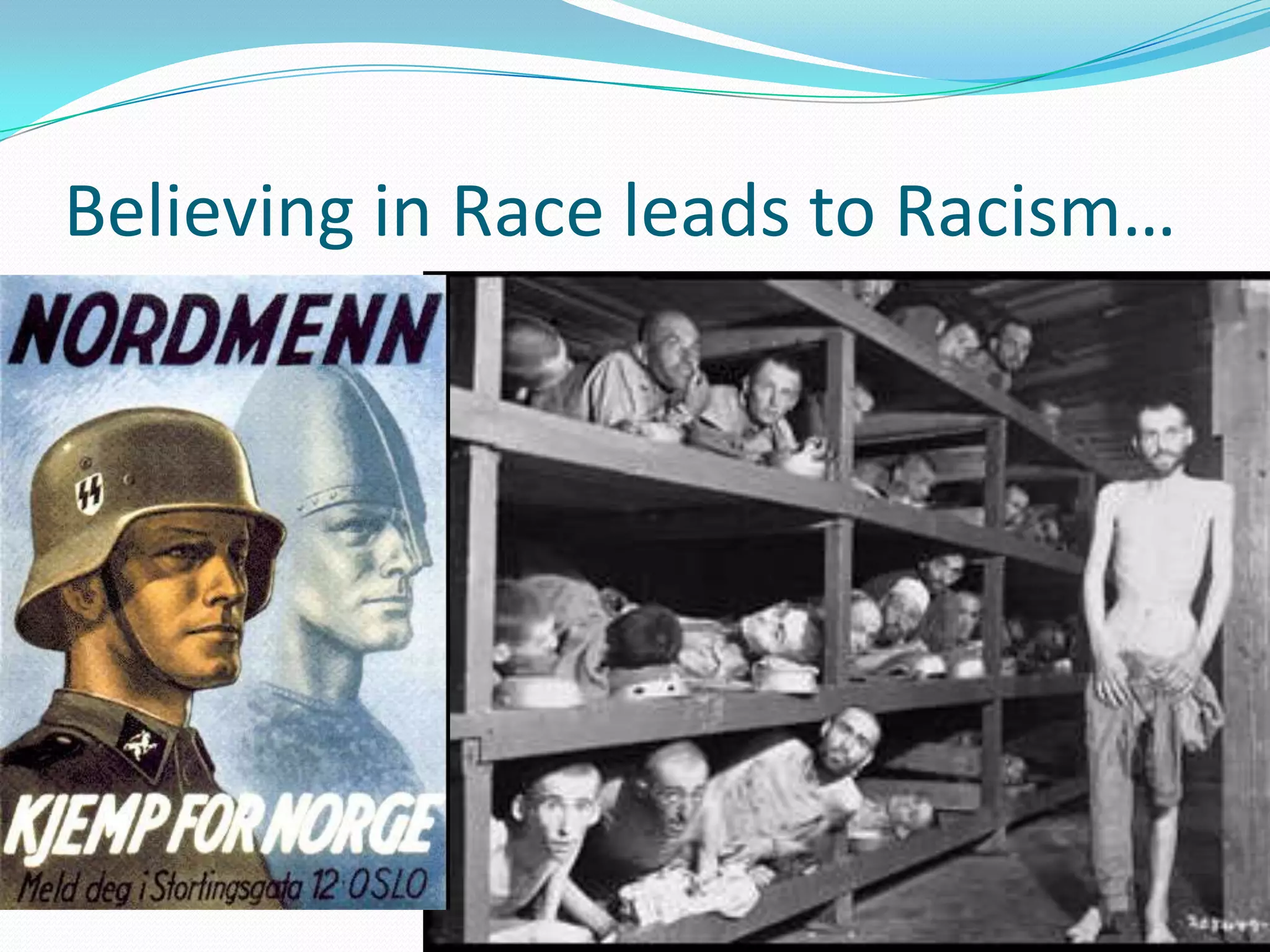 Believing in Race leads to Racism…