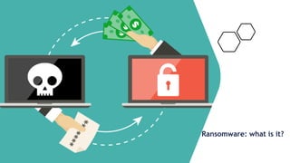 Ransomware: what is it?
 