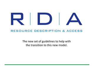 The new set of guidelines to help with
the transition to this new model.
 