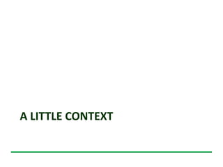 A LITTLE CONTEXT
 