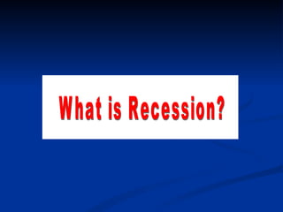 What is Recession? 