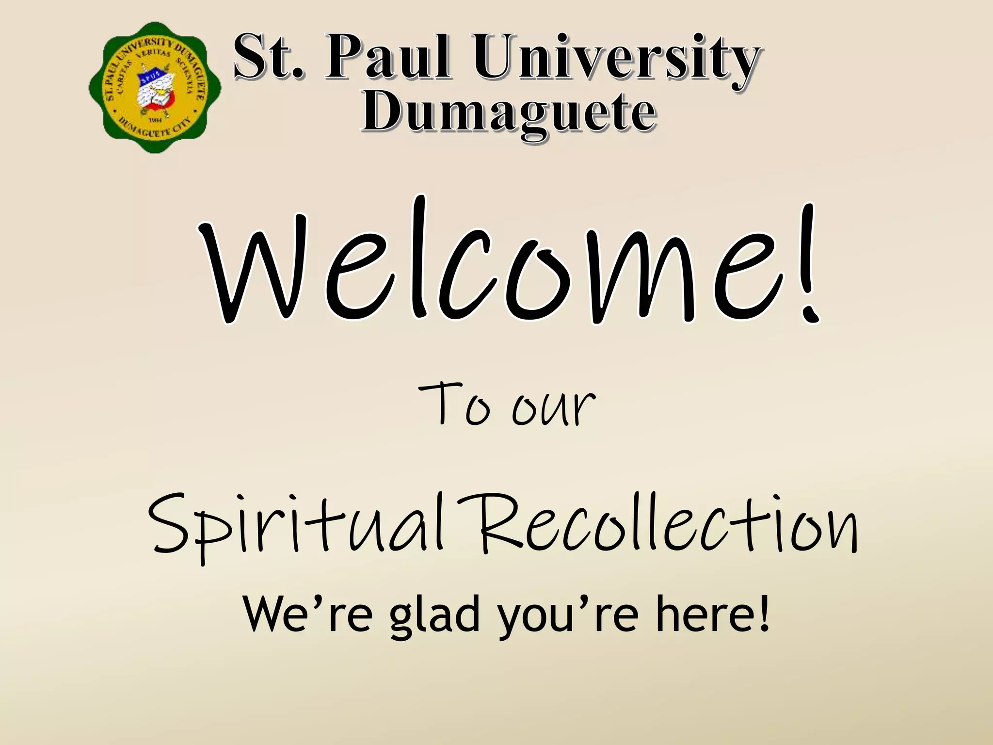 Spiritual Recollection
To our
We’re glad you’re here!