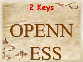 2 Keys
OPENN
ESS