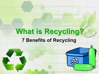 What is Recycling? 7 Benefits of Recycling 
