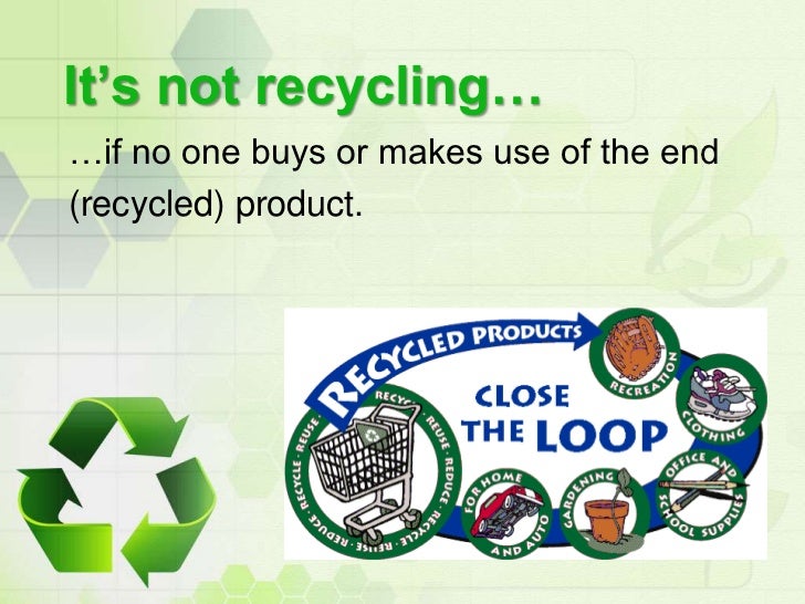 What would happen if people did not recycle?