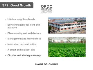 SP2: Good Growth
- Lifetime neighbourhoods
- Environmentally resilient and
adaptive
- Place-making and architecture
- Management and maintenance
- Innovation in construction
- A smart and resilient city
- Circular and sharing economy
 