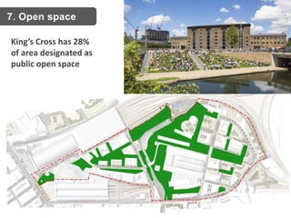 Key issues1. Open space
King’s Cross has 28%
of area designated as
public open space
7. Open space
 