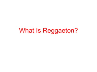 What Is Reggaeton? 