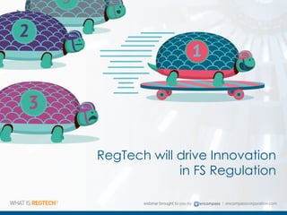 RegTech will drive Innovation
in FS Regulation
 