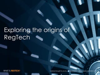 Exploring the origins of
RegTech
 