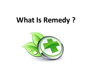 What Is Remedy ?
 
