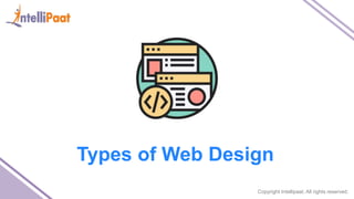 Copyright Intellipaat. All rights reserved.
Types of Web Design
 