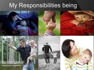My Responsibilities being
parents

 