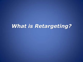 What is Retargeting? 