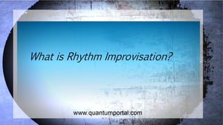 What is Rhythm Improvisation?