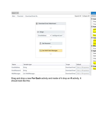Drag and drop a new For Each activity and inside of it drop an If activity. It
should look like this:
 