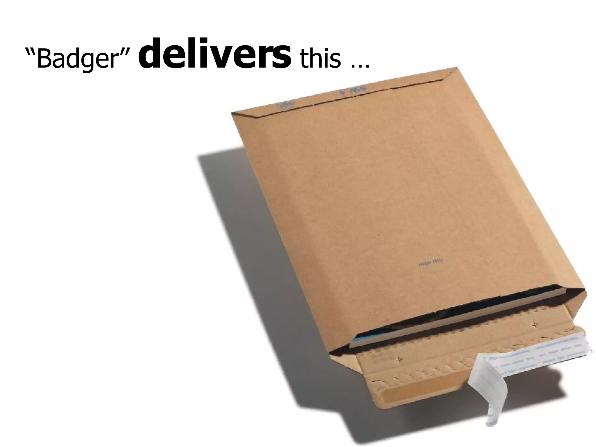 “ Badger”  delivers  this … 