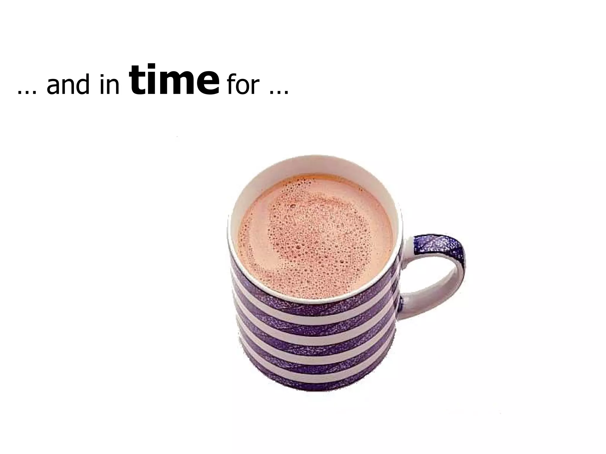 …  and in  time  for … 