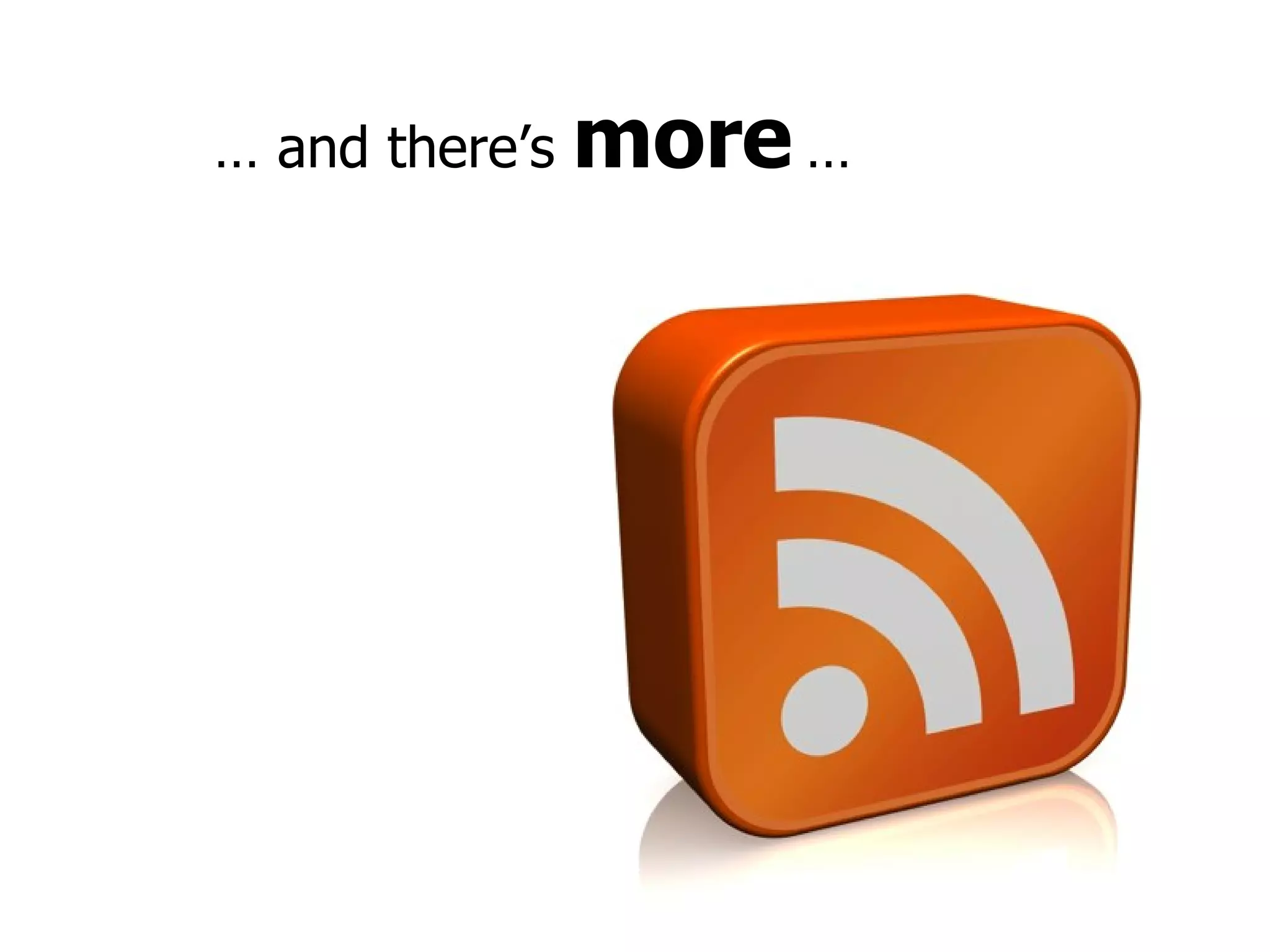 …  and there’s  more  … 