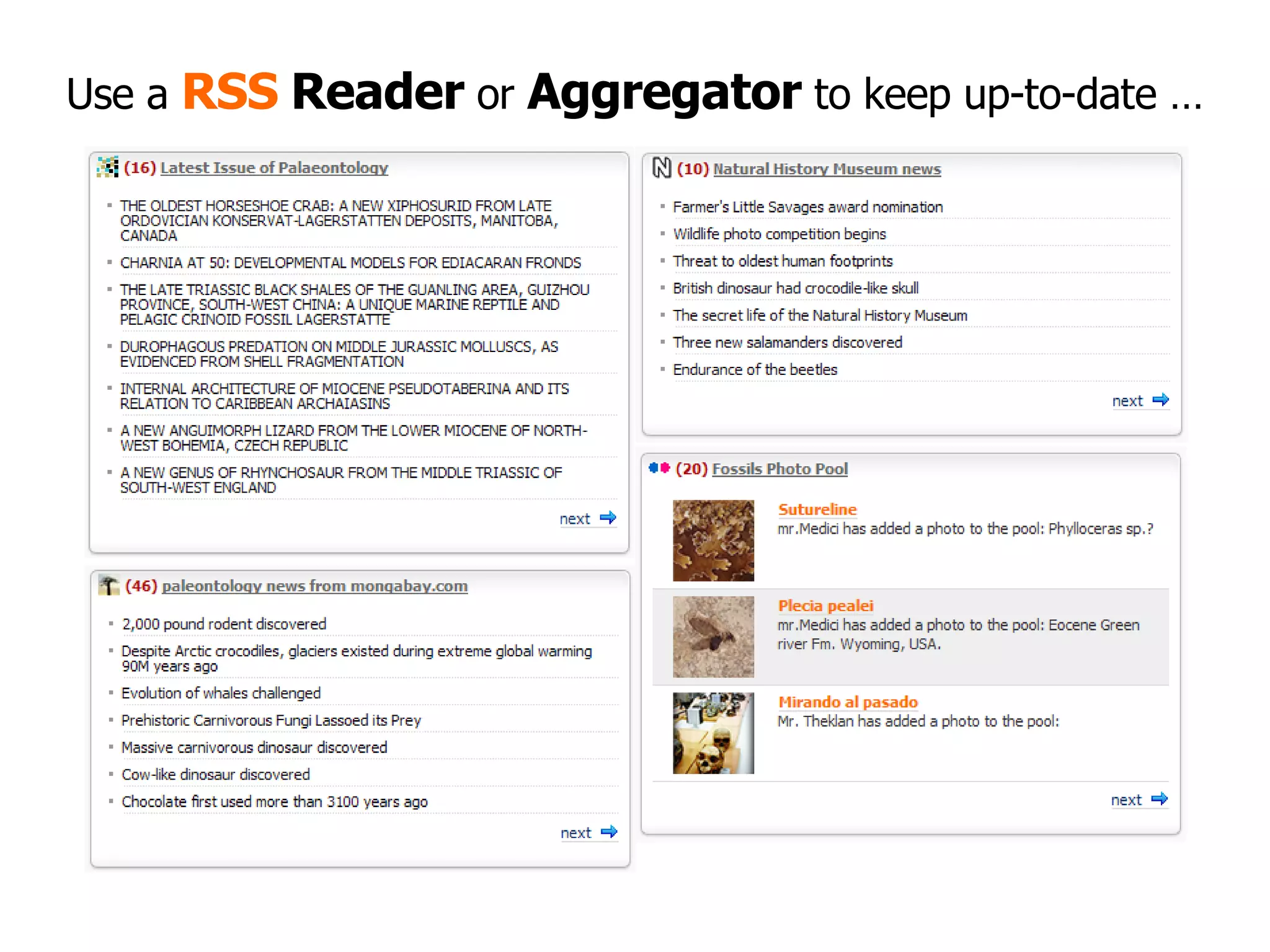 Use a  RSS   Reader  or  Aggregator  to keep up-to-date … 