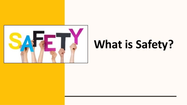 What is Safety?
 