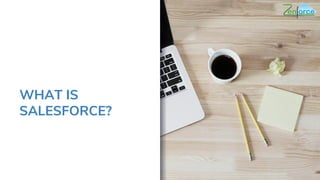 WHAT IS
SALESFORCE?
 