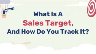 What Is A
Sales Target,
And How Do You Track It?
 