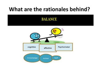 What are the rationales behind?
 