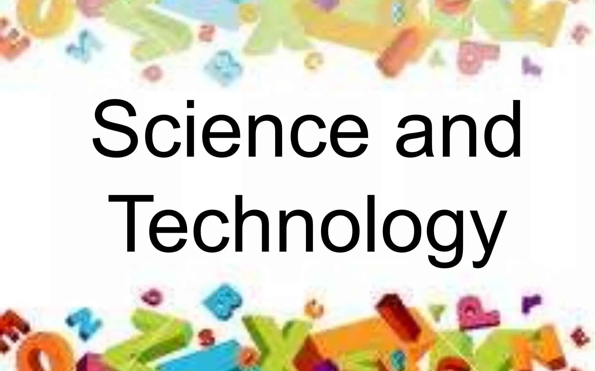 Science and
Technology