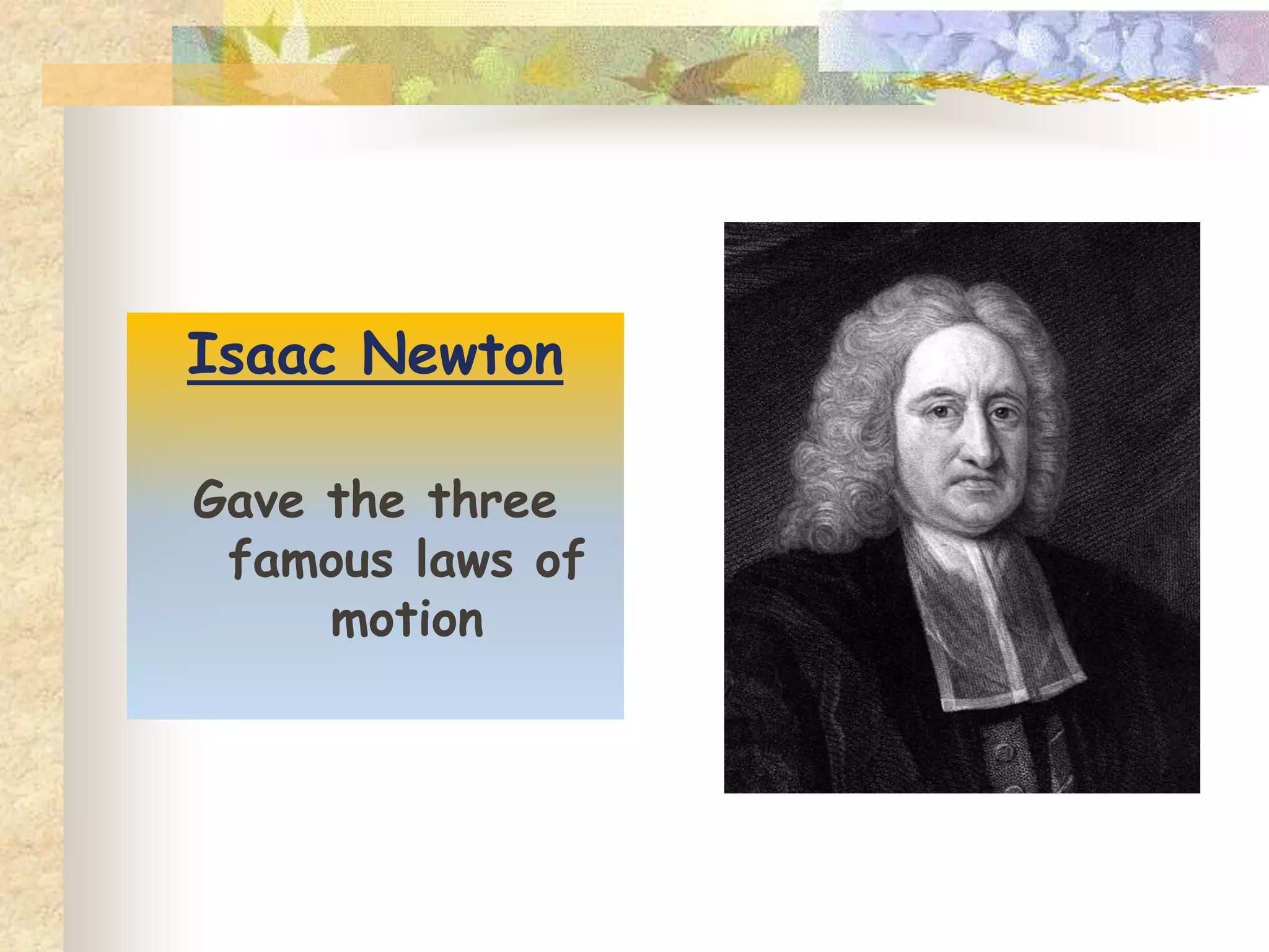 Albert Einstein
Gave the theory of
light
 