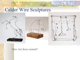 Calder Wire Sculptures How Are these created? 