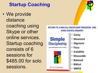 Startup Coaching
• We provide
distance
coaching using
Skype or other
online services.
Startup coaching
consists of 6
sessions for
$485.00 for solo
sessions.
 