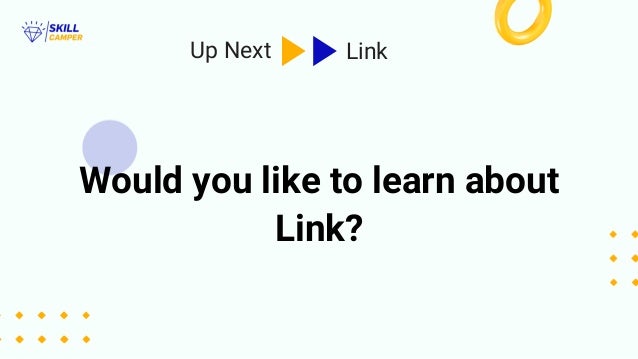 Would you like to learn about
Link?
Up Next Link
 